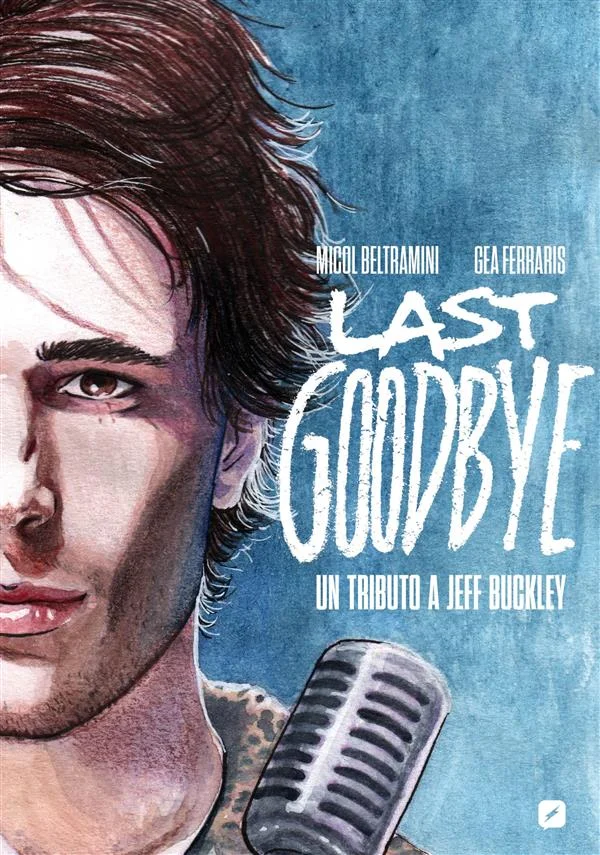 Last goodbye. Un tributo a Jeff Buckley. Biografia a fumetti copertina